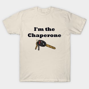 I'm the Chaperone (B) T-Shirt